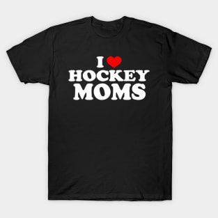 I Love Hockey Moms T-Shirt